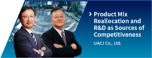 Product Mix Reallocation and R&D as Sources of Competitiveness : UACJ Co., Ltd.