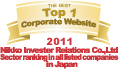 AS ONE OF THE Top 1 Corporate Websites 2011 Nikko Investor Relations Co.,Ltd. Sector ranking in all listed companies in Japan