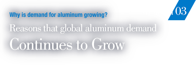 Why is demand for aluminum growing? Reasons that global aluminum demand continues to grow