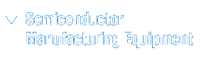 LCD and Semiconductor Production Equipment