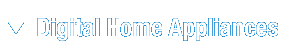 Digital Home Appliances
