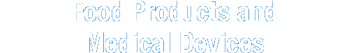 Food Products and Medical Devices