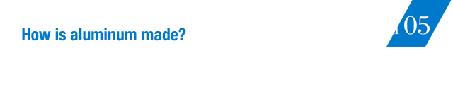 How is aluminum made? This is how aluminum is made.