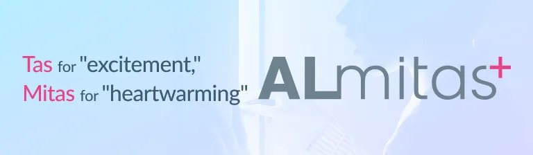 Tas for "excitement," Mitas for "heartwarming" ALmitas+