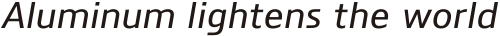 Aluminum lightens the world
