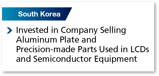 South Korea: Invested in Company Selling Aluminum Plate and Precision-made Parts Used in LCDs and Semiconductor Equipment