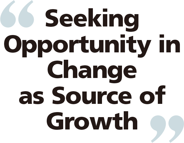 Seeking Opportunity in Change as Source of Growth
