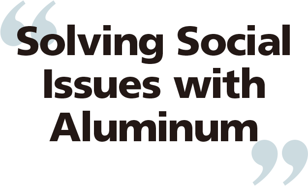 Solving Social Issues with Aluminum